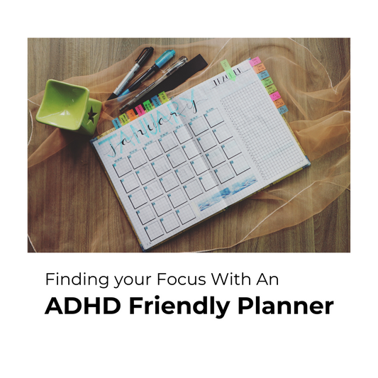 Finding Your Focus with an ADHD Friendly Planner